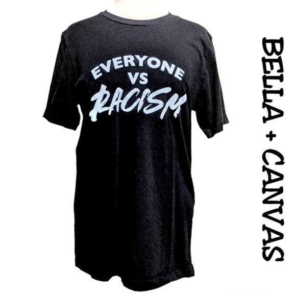 Bella Canvas Tops - 3/$15 Graphic Tee Everyone vs Racism